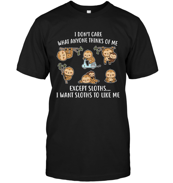 I DONT CARE SLOTHS